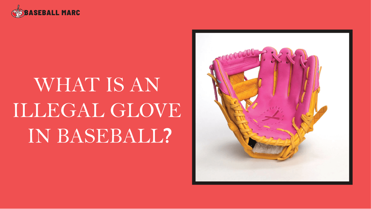 what is an illegal glove in baseball