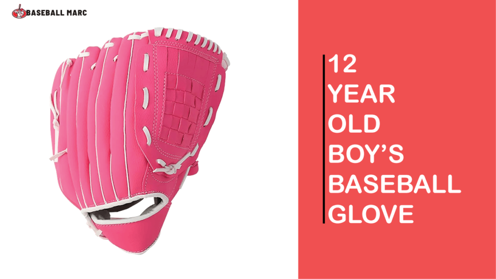 what size baseball glove for a 12 year old boy,